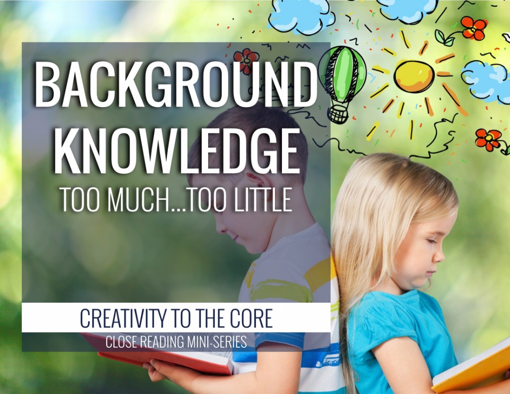 Background Knowledge & Close Reading - too much or too little